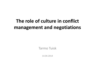 T he role of culture in conflict management and negotiations