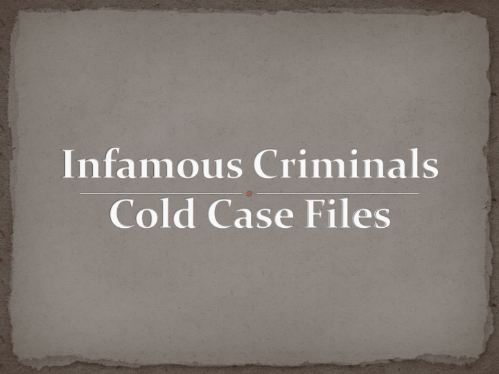 infamous criminals cold case files