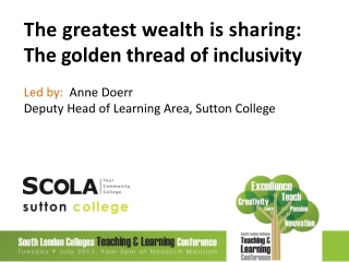 The greatest wealth is sharing: The golden thread of inclusivity Led by: Anne Doerr