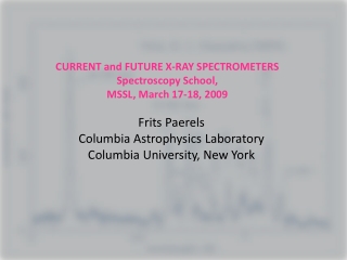 CURRENT and FUTURE X-RAY SPECTROMETERS Spectroscopy School, MSSL, March 17-18, 2009