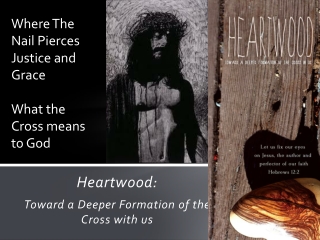 Heartwood: Toward a Deeper Formation of the Cross with us