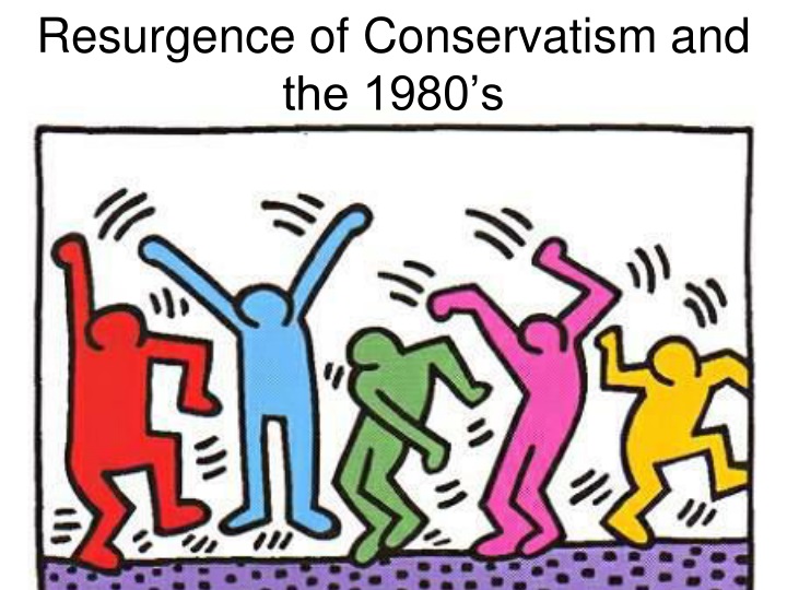 resurgence of conservatism and the 1980 s