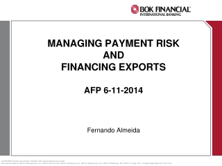MANAGING PAYMENT RISK AND FINANCING EXPORTS AFP 6-11-2014 Fernando Almeida