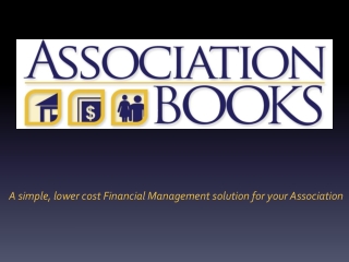 A simple, lower cost Financial M anagement solution for your Association