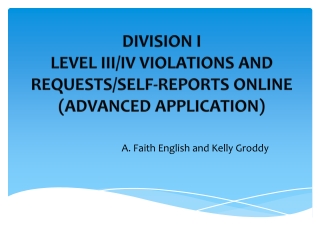 DIVISION I LEVEL III/IV VIOLATIONS AND REQUESTS/SELF-REPORTS ONLINE (ADVANCED APPLICATION)