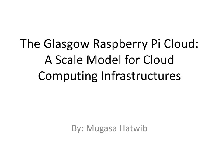 the glasgow raspberry pi cloud a scale model for cloud computing infrastructures