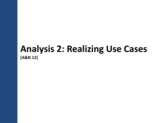Analysis 2: Realizing Use Cases [A&amp;N 12]