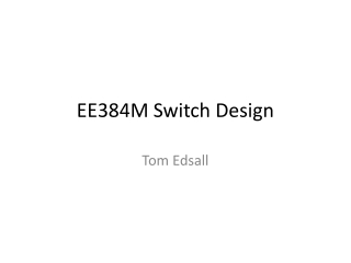 EE384M Switch Design