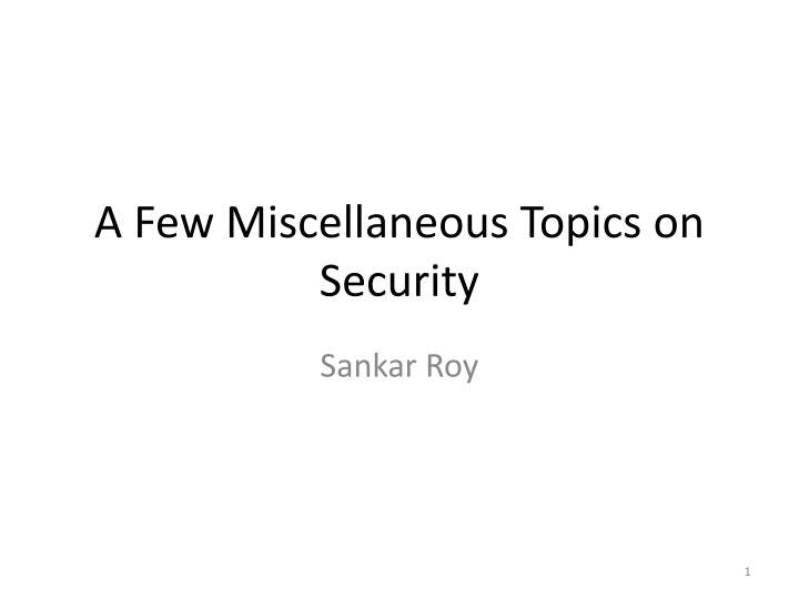a f ew miscellaneous topics on security