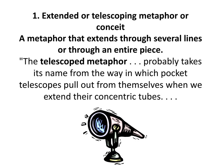 1 extended or telescoping metaphor or conceit