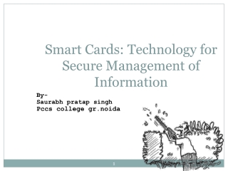 Smart Cards: Technology for Secure Management of Information