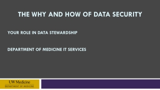 The why and how of data security Your Role in Data Stewardship