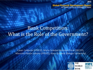Bank Competition: What is the Role of the Government?
