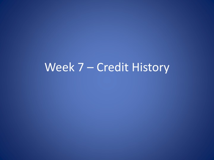 week 7 credit history