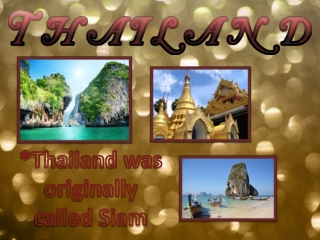 *Thailand was originally called Siam