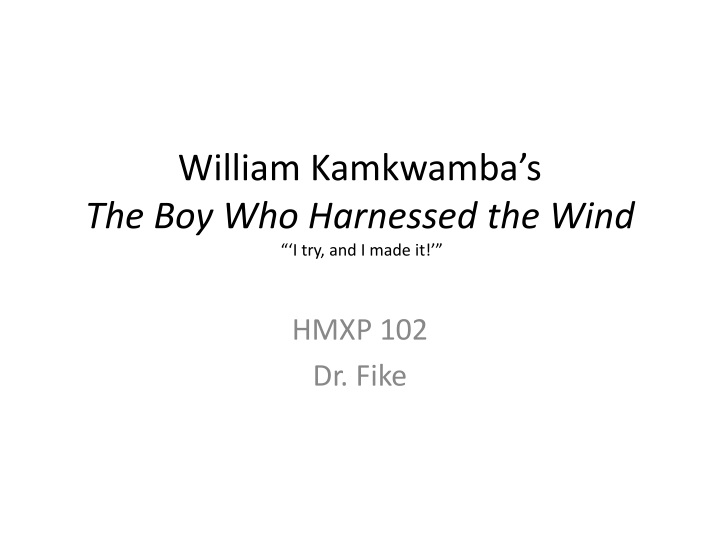 william kamkwamba s the boy who harnessed the wind i try and i made it