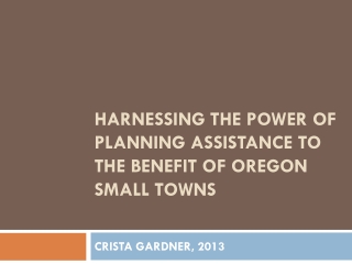 Harnessing the Power of planning assistance to the benefit of Oregon small towns