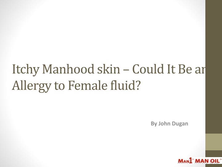 itchy manhood skin could it be an allergy to female fluid
