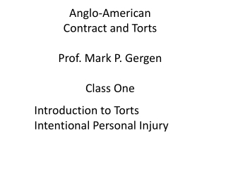 Anglo-American Contract and Torts Prof. Mark P. Gergen Class One