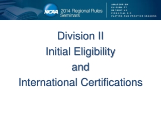 Division II Initial Eligibility and International Certifications