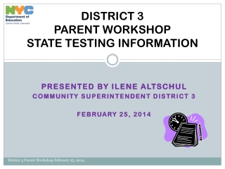 DISTRICT 3 PARENT WORKSHOP STATE TESTING INFORMATION