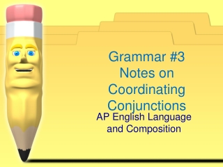 Grammar #3 Notes on Coordinating Conjunctions