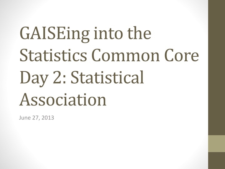 gaiseing into the statistics common core day 2 statistical association