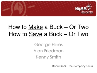 How to Make a Buck – Or Two How to Save a Buck – Or Two