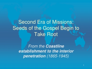 Second Era of Missions: Seeds of the Gospel Begin to Take Root