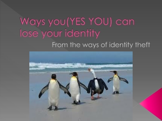 Ways you(YES YOU) can lose your identity
