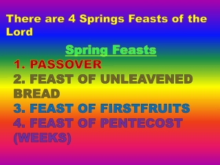 There are 4 Springs Feasts of the Lord