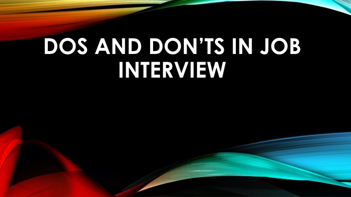 dos and don ts in job interview