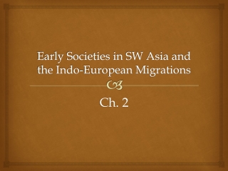 Early Societies in SW Asia and the Indo-European Migrations