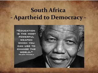 South Africa - Apartheid to Democracy -