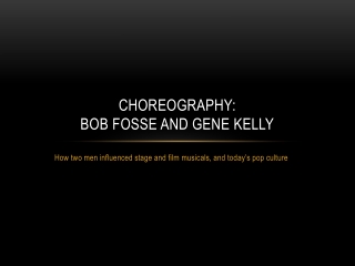 Choreography: Bob Fosse and Gene Kelly