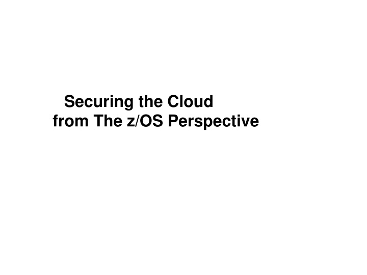 securing the cloud from the z os perspective