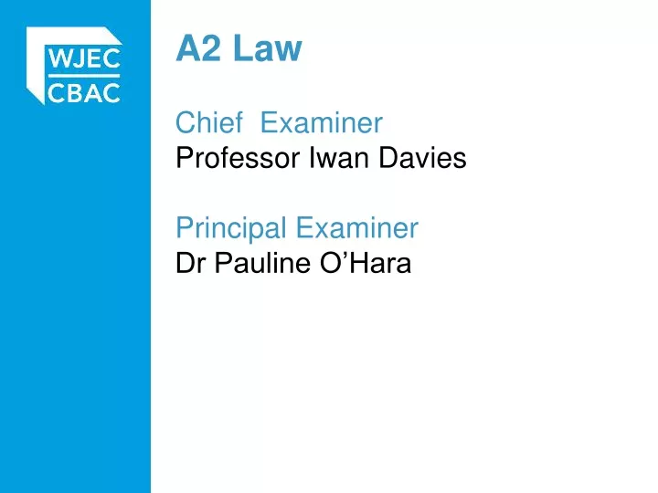 a2 law chief examiner professor iwan davies principal examiner dr pauline o hara