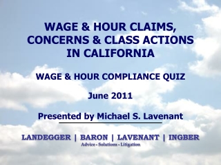 WAGE &amp; HOUR CONCERNS IN CALIFORNIA Is Your Company In Compliance?