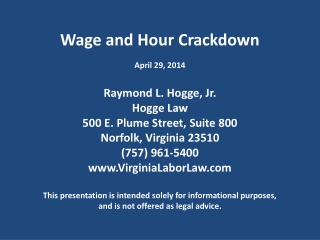 Wage and Hour Crackdown Raymond L. Hogge, Jr.