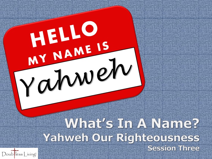 what s in a name yahweh our righteousness session three