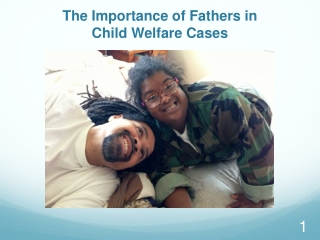 The Importance of Fathers in Child Welfare Cases