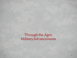 Through the Ages: MilitaryAdvancements
