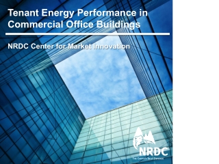 Tenant Energy Performance in Commercial Office Buildings NRDC Center for Market Innovation