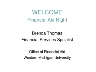 WELCOME Financial Aid Night Brenda Thomas Financial Services Spcialist Office of Financial Aid