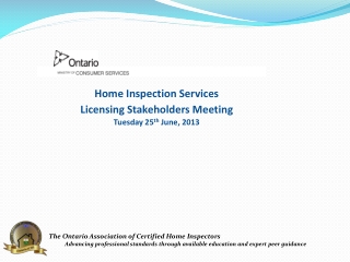 Home Inspection Services Licensing Stakeholders Meeting Tuesday 25 th June, 2013