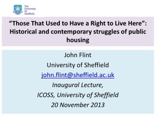 John Flint University of Sheffield john.flint@sheffield.ac.uk Inaugural Lecture,