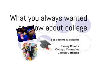 What you always wanted to know about college