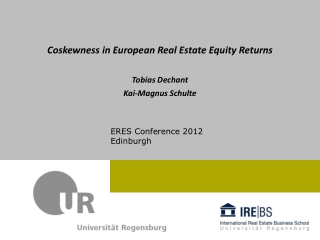 Coskewness in European Real Estate Equity Returns Tobias Dechant Kai-Magnus Schulte
