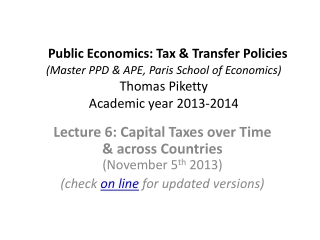 Lecture 6 : Capital Taxes over Time &amp; across Countries (November 5 th 2013)