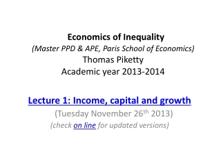 Lecture 1: Income, capital and growth (Tuesday November 26 th 2013)